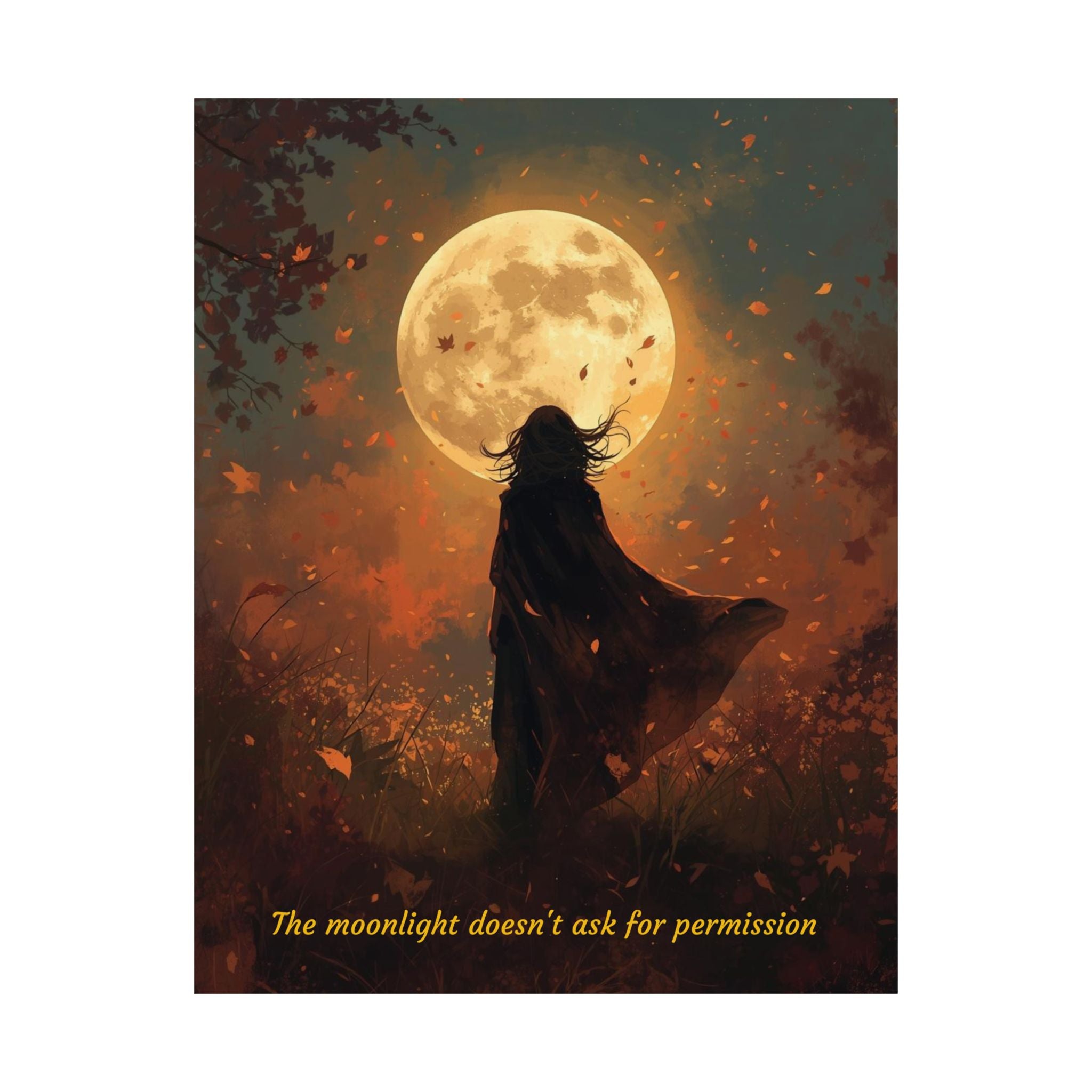 Moonlight Doesn't Ask - Style 3- Mystic Autumn Collection - Inspiration Matte Posters, Wall Art Decor, Motivational Prints, Room Aesthetic, Gift for Dreamers, Home Decoration