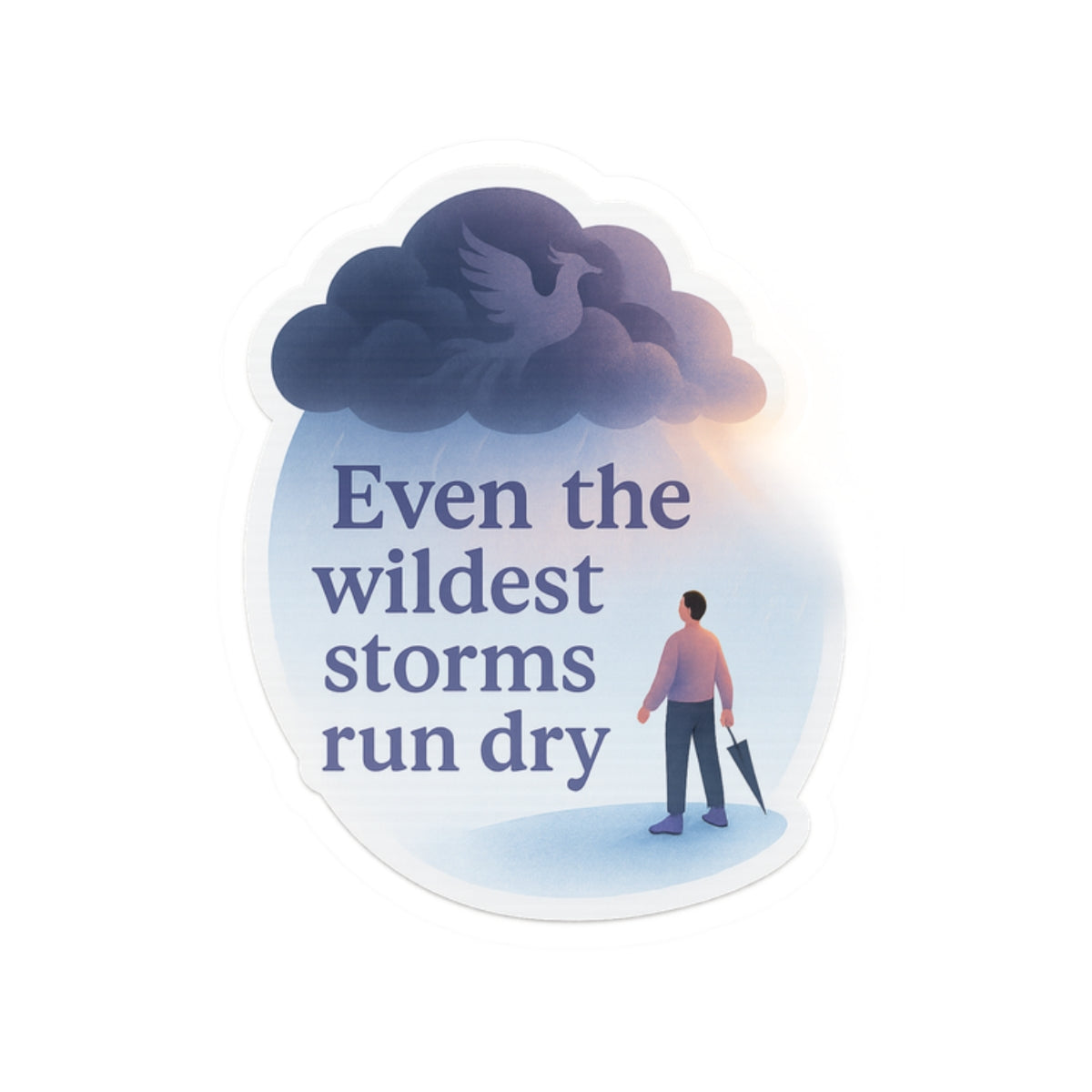 Stickers - Storm & Sunlight Collection - Even the wildest storms run dry - Style 1