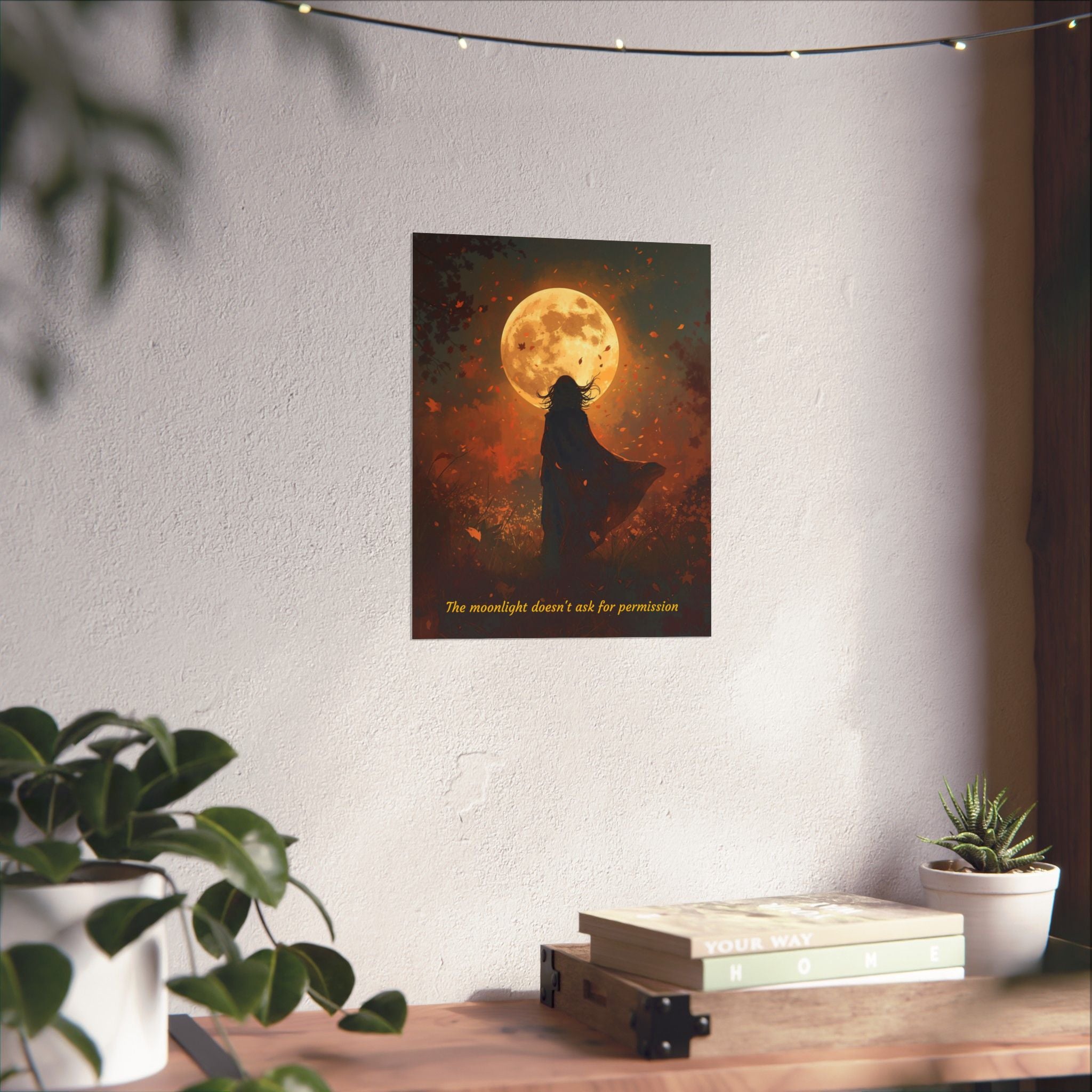 Moonlight Doesn't Ask - Style 3- Mystic Autumn Collection - Inspiration Matte Posters, Wall Art Decor, Motivational Prints, Room Aesthetic, Gift for Dreamers, Home Decoration
