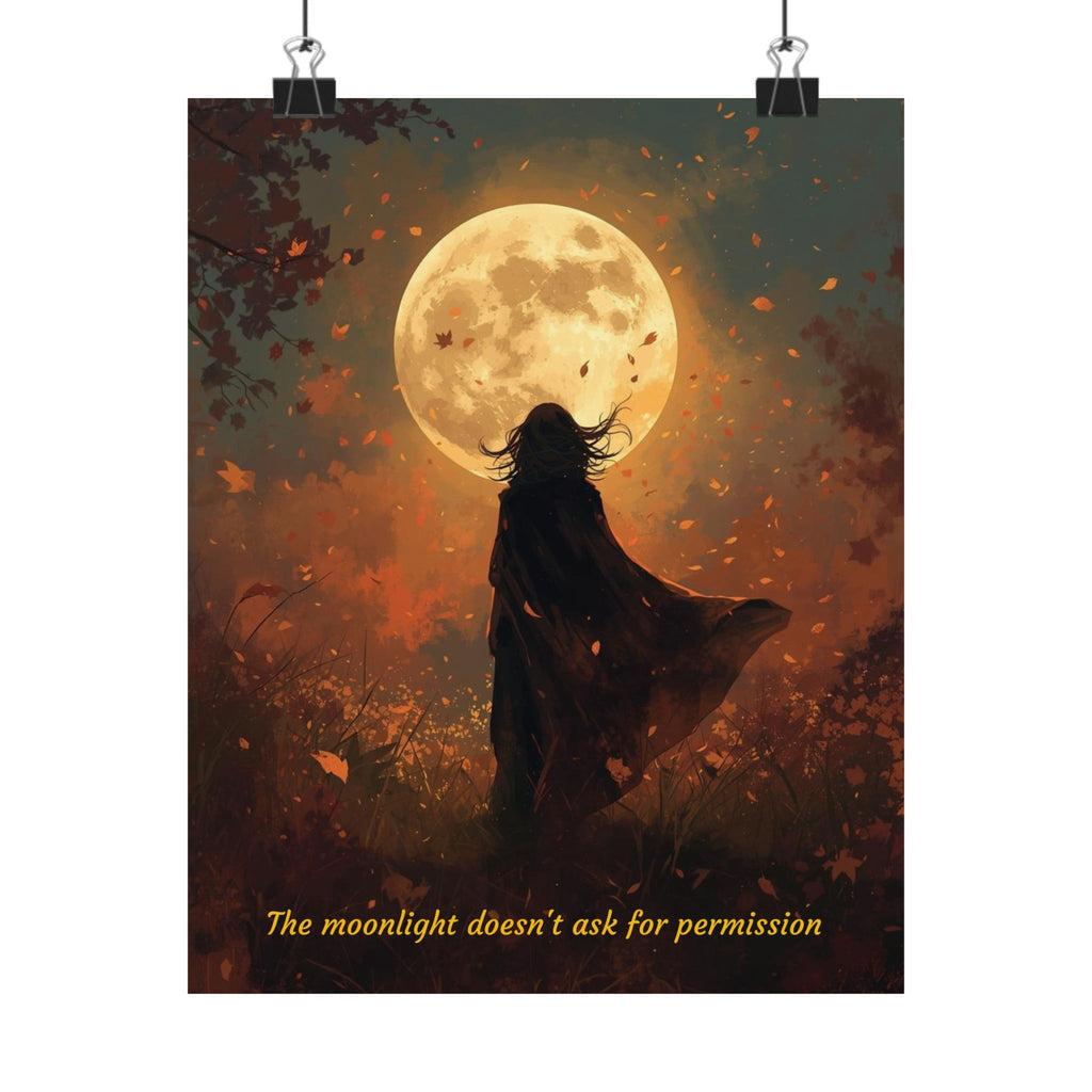 Moonlight Doesn't Ask - Style 3- Mystic Autumn Collection - Inspiration Matte Posters, Wall Art Decor, Motivational Prints, Room Aesthetic, Gift for Dreamers, Home Decoration