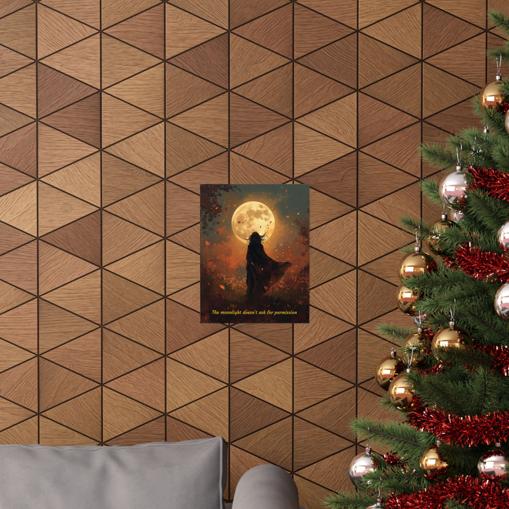 Moonlight Doesn't Ask - Style 3- Mystic Autumn Collection - Inspiration Matte Posters, Wall Art Decor, Motivational Prints, Room Aesthetic, Gift for Dreamers, Home Decoration