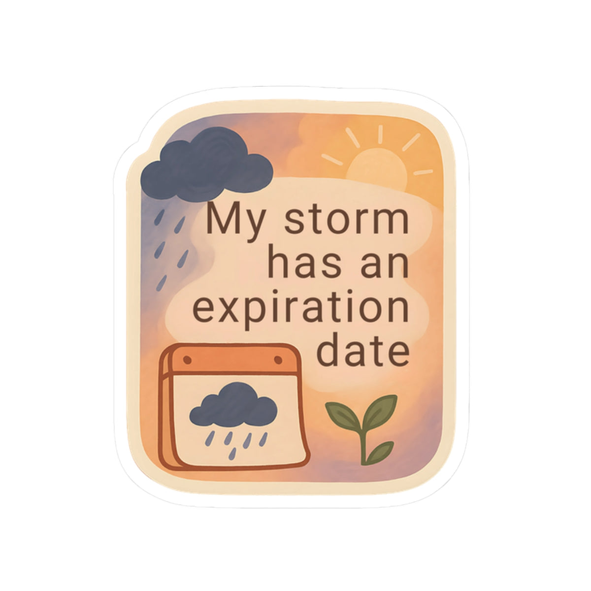 Stickers - Storm & Sunlight Collection  - My storm has an expiration date - Style 1