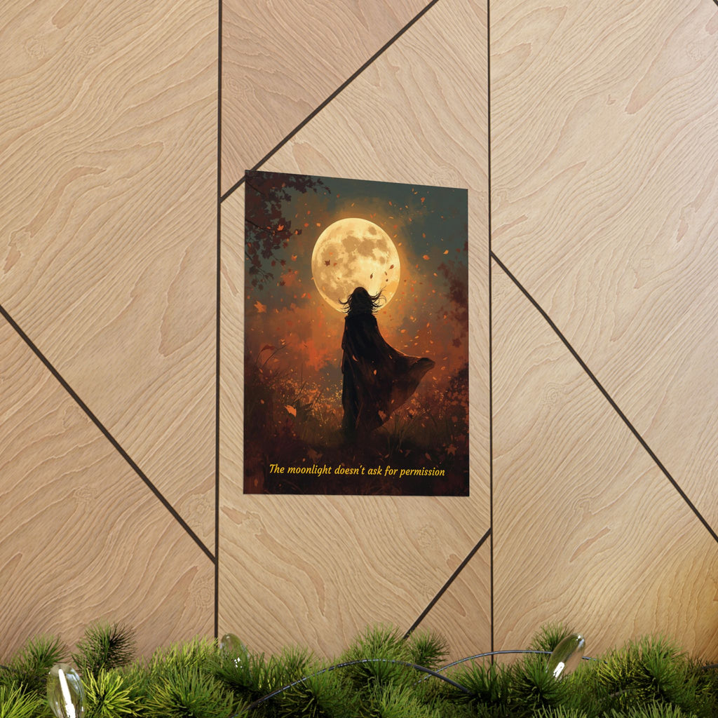 Moonlight Doesn't Ask - Style 3- Mystic Autumn Collection - Inspiration Matte Posters, Wall Art Decor, Motivational Prints, Room Aesthetic, Gift for Dreamers, Home Decoration