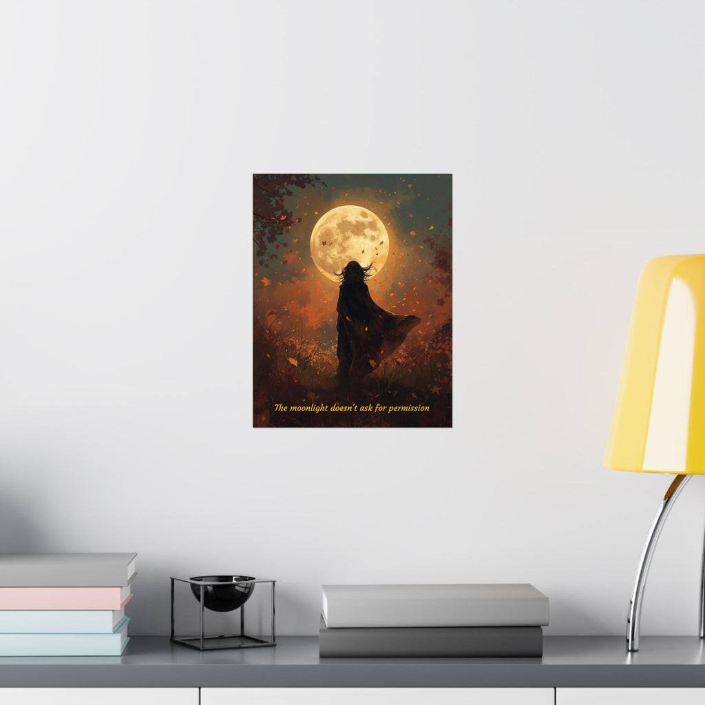 Moonlight Doesn't Ask - Style 3- Mystic Autumn Collection - Inspiration Matte Posters, Wall Art Decor, Motivational Prints, Room Aesthetic, Gift for Dreamers, Home Decoration