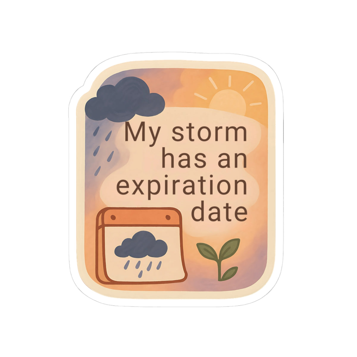 Stickers - Storm & Sunlight Collection  - My storm has an expiration date - Style 1